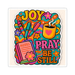Pray Be Still Sticker — Joyful Floral Christian Faith Vinyl Sticker